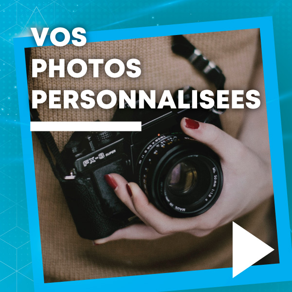 Vos photos personnalises